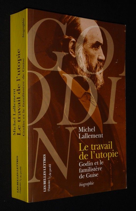 Le Travail de l'Utopie : Godin et le familistère de Guise