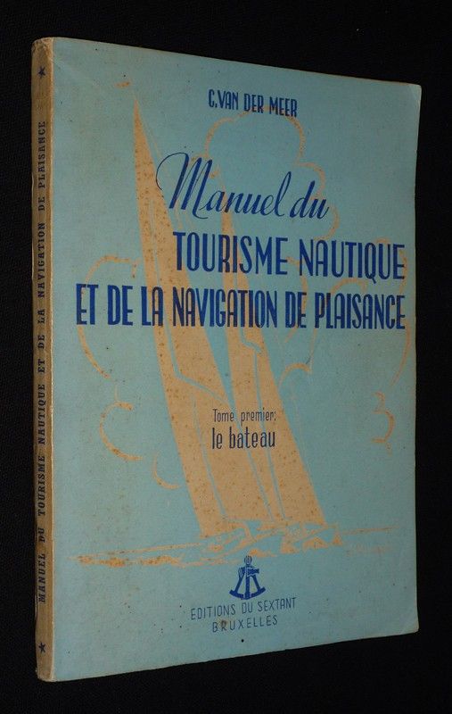 Manuel du tourisme nautique et de la navigation de Plaisance, Tome 1 : Le Bateau