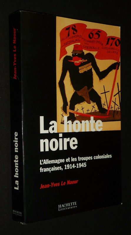 La Honte noire : L'Allemagne et les troupes coloniales françaises, 1914-1945