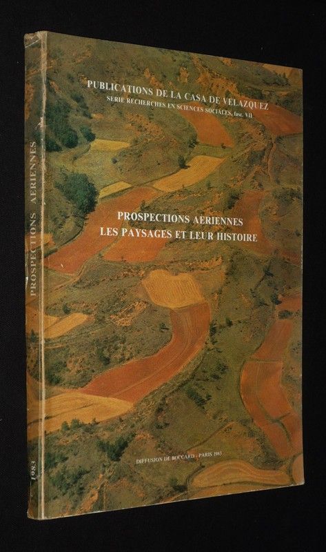 Prospections aériennes : Les Paysages et leur histoire. Cinq campagnes de la Casa de Velazquez en Espagne (1978-1982)