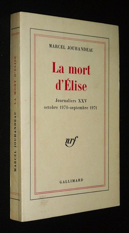 La Mort d'Elise : Journaliers XXV (octobre 1970 - septembre 1971)