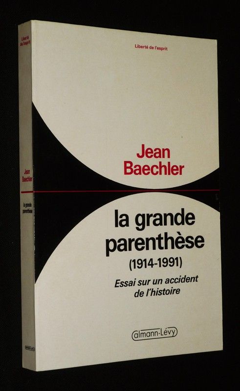 La Grande parenthèse (1914-1991) : Essai sur un accident de l'histoire