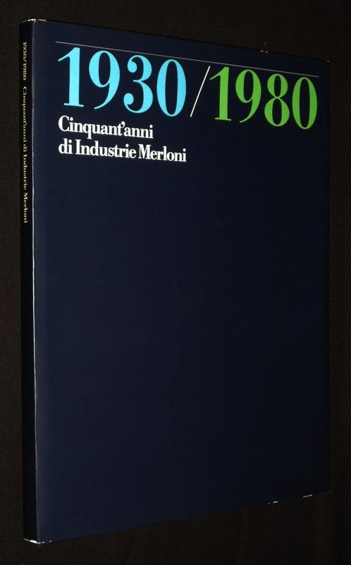 1930-1980 : Cinquant'anni di Industrie Merloni