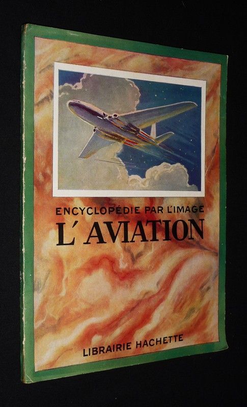 Encyclopédie par l'image : L'Aviation