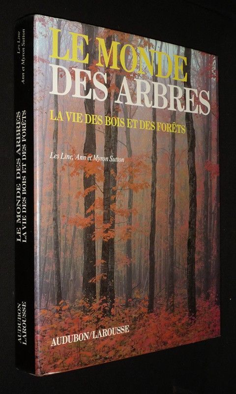 Le Monde des arbres : La vie des bois et des forêts