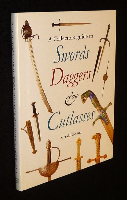 A Collector's Guide to Swords, Daggers and Cutlasses