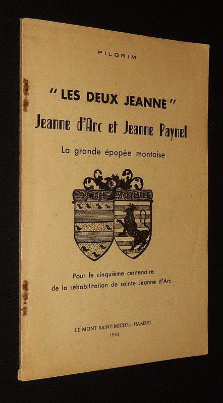 Les Deux Jeanne : Jeanne d'Arc et Jeanne Paynel, la grande épopée montoise, 1418-1450