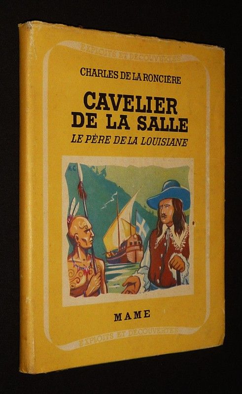 Cavelier de la salle : Le Père de la Louisiane