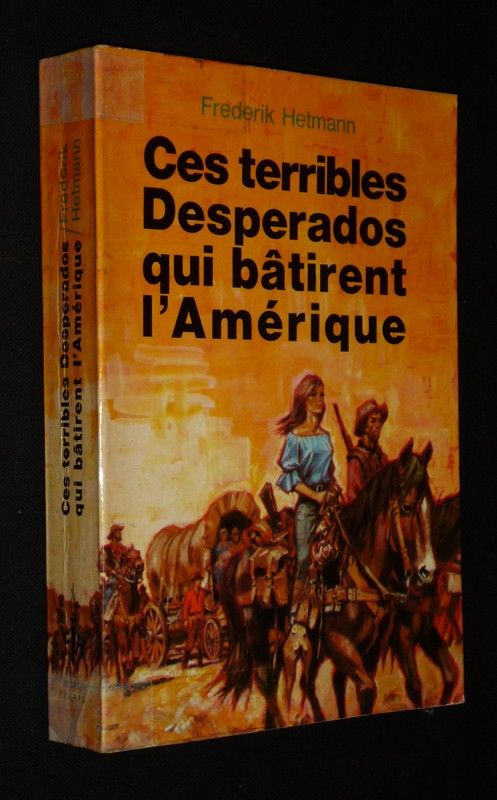 Ces terribles desperados qui bâtirent l'Amérique : La saga du Nouveau Monde