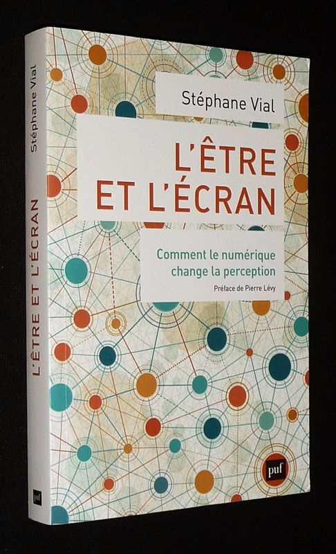 L'Etre et l'écran : Comment le numérique change la perception