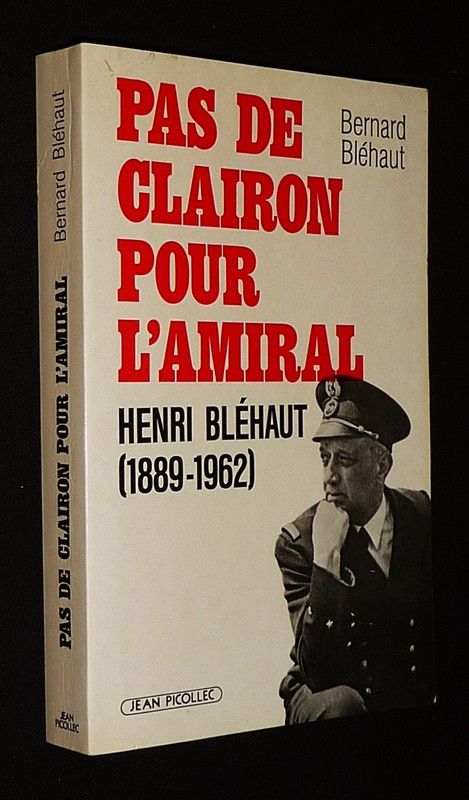 Pas de clairon pour l'Amiral Henri Bléhaut, 1889-1962