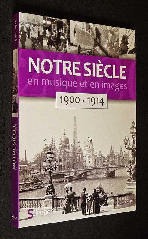 Notre siècle en musique et en images : 1900-1914