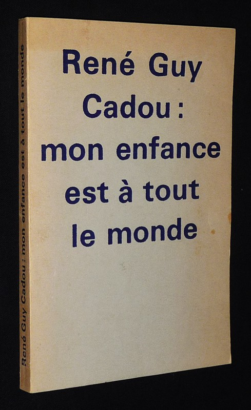 René Guy Cadou : Mon enfance est à tout le monde