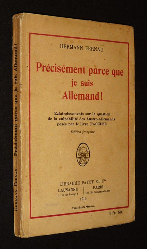 Précisément parce que je suis allemand ! Eclaircissements sur la question de la culpabilité des Austro-Allemands posée par le livre J'accuse