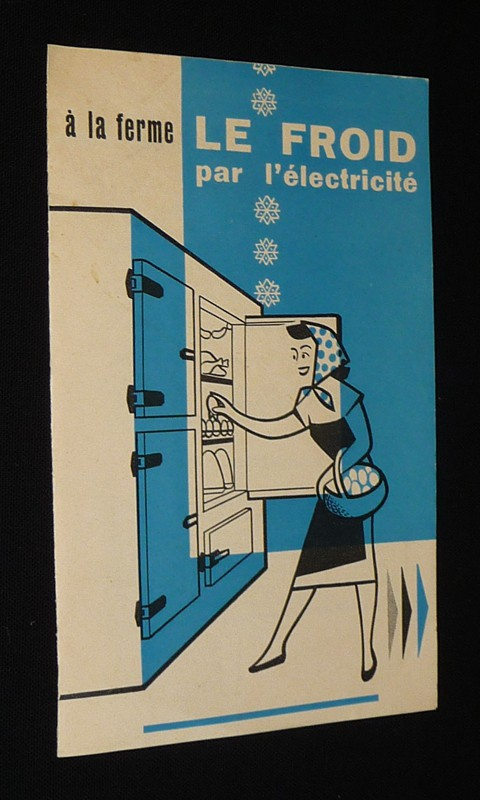 A la ferme, le froid par l'électricité : La conservation des produits agricoles par le froid