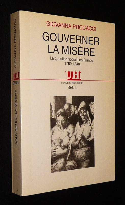 Gouverner la misère : La question sociale en France, 1789-1848