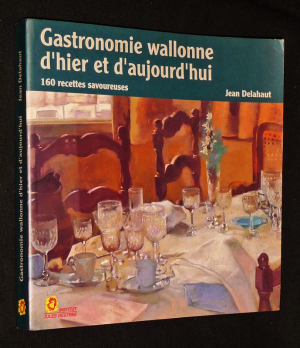 Gastronomie wallonne d'hier et d'aujourd'hui