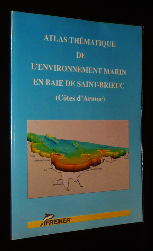 Atlas thématique de l'environnement marin en baie de Saint-Brieuc (Côtes d'Armor)