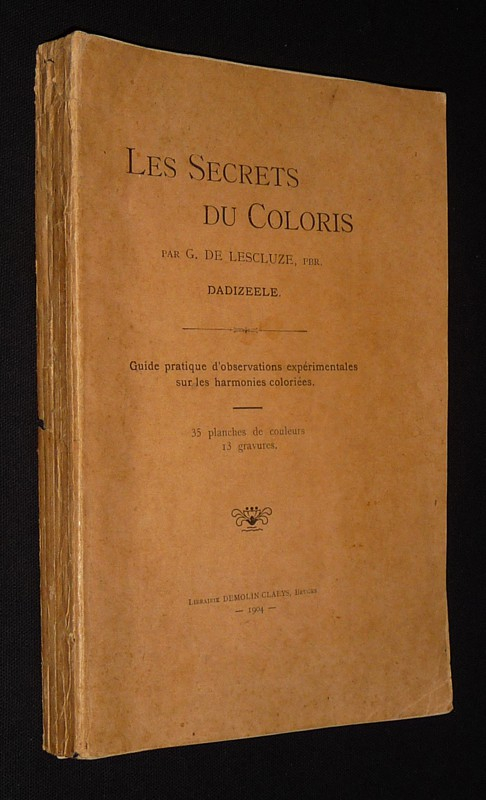 Les Secrets du coloris : Guide pratique d'observations expérimentales sur les harmonies coloriées