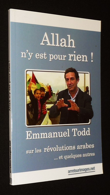 Allah n'y est pour rien ! Emmanuel Todd sur les révolutions arabes... et quelques autres