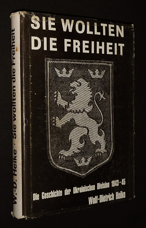 Sie wollten die Freiheit. Die Geschichte der Ukrainischen Division 1943-1945