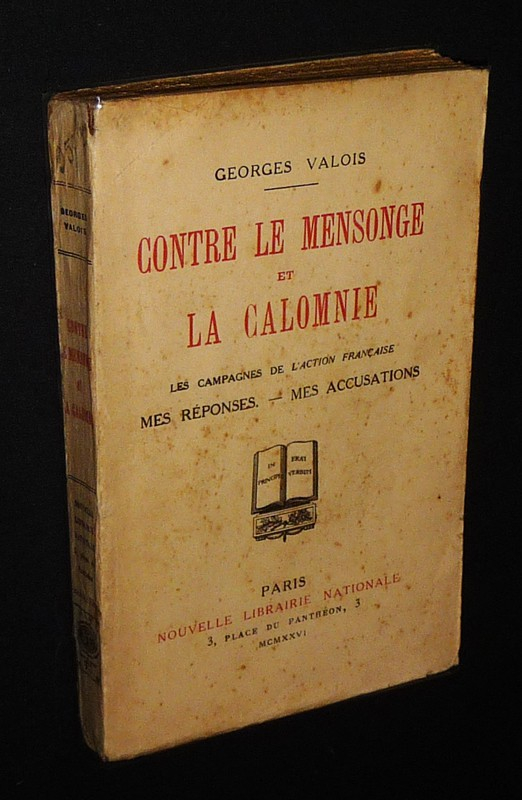 Contre le mensonge et la calomnie. Les campagnes de l'Action Française : Mes réponses - Mes accusations