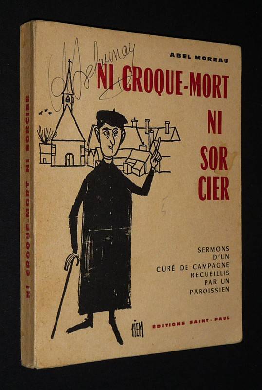 Ni croque-mort ni sorcier : Sermons d'un curé de campagne recueillis par un paroissien