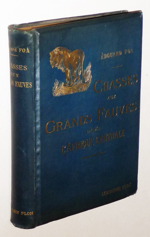 Chasses aux grands fauves pendant la traversée du continent noir du Zambèze au Congo français