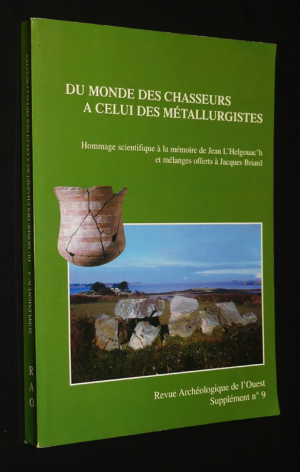 Du monde des chasseurs à celui des métallurgistes (Revue archéologique de l'Ouest, supplément n°9)