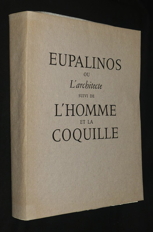 Eupalinos ou l'architecte, suivi de L'Homme et la coquille