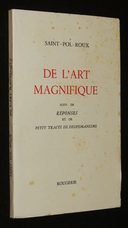 De l'art magnifique suivi de Réponses et de Petit Traité de déshumanisme