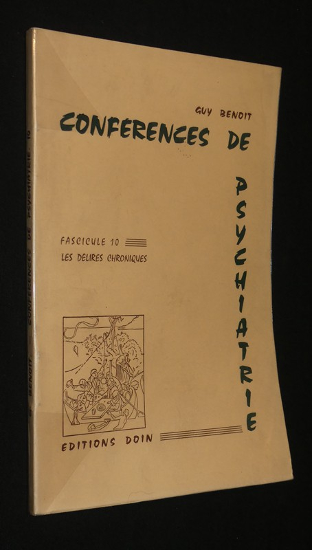 Conférences de psychiatrie, fascicule 10, les délires chroniques