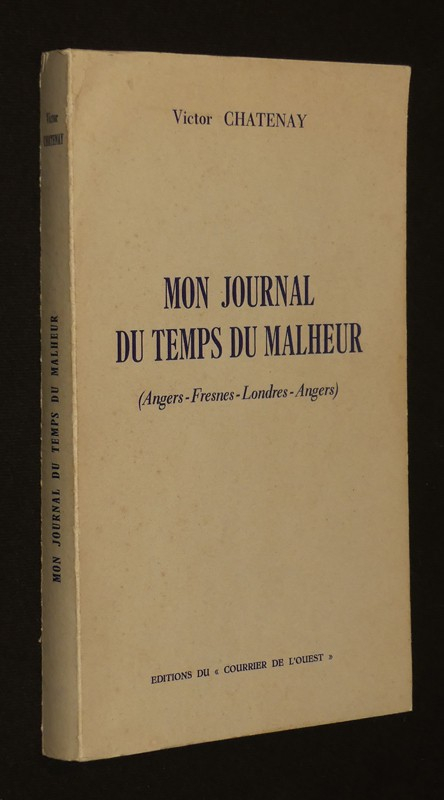 Mon journal du temps de malheur (Angers - Fresnes - Londres - Angers)