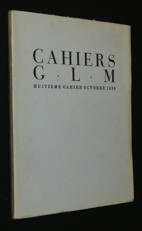 Cahiers GLM. Huitième cahier, octobre 1938