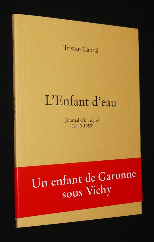 L'Enfant d'eau : Journal d'un égaré (1940-1950)