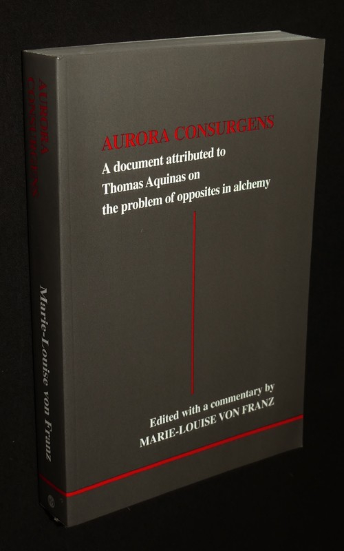 Aurora Consurgens: A Document Attributed to Thomas Aquinas on the Problem of Opposites in Alchemy