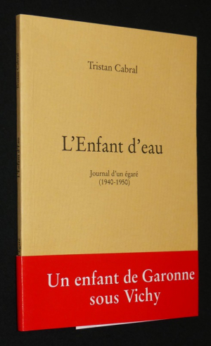 L'Enfant d'eau : Journal d'un égaré (1940-1950)