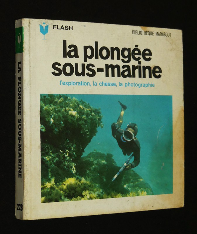 La Plongée sous-marine : L'exploration, la chasse, la photographie