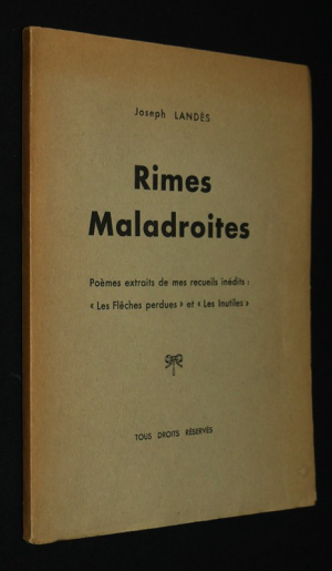 Rimes maladroites. Poèmes extraits de mes recueils inédits : "Les Flêches perdues" et "Les Inutiles"