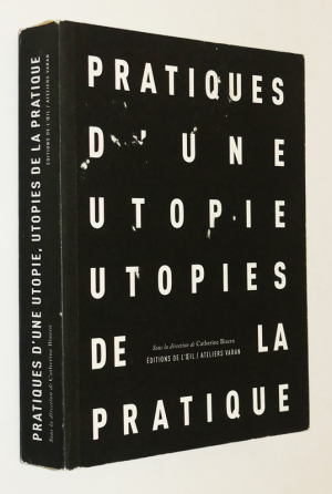 Pratiques d'une utopie, utopies de la pratique