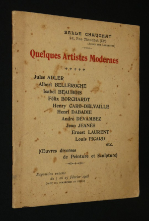 Salle Chauchat. Quelques artistes modernes (Exposition du 3 au 25 février 1908) : Jules Adler, Albert Belleroche, Isabel Beaubois, Félix Borchardt,  Henry Caro-Delvaille, Henri Dabadie, André Devambez, Jean Jeanès, Ernest Laurent, Louis Picard, etc.