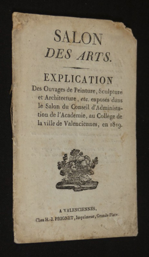 Salon des arts. Explication des ouvrages de peinture, sculpture et architecture, etc. exposés dans le Salon du Conseil d'Administration de l'Académie, au Collège de la ville de Valenciennes, en 1819