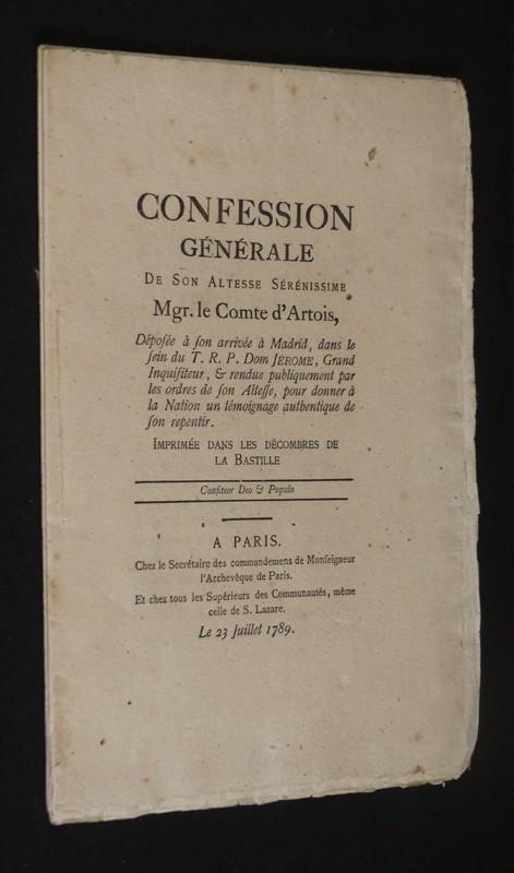 Confession générale de son altesse sérénisime Mgr. le comte d'Artois, déposée à son arrivée à Madrid, dans le sein du T.R.P. Dom Jérome, Grand Inquisiteur, et rendue publiquement par les ordres de son Altesse, pour donner à la nation un témoignage authent