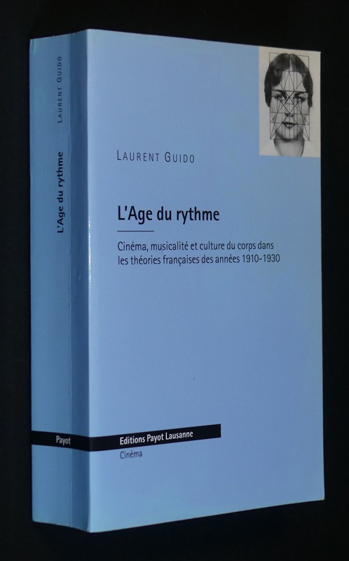 L'âge du rythme : Cinéma, musicalité et culture du corps dans les théories françaises des années 1910-1930