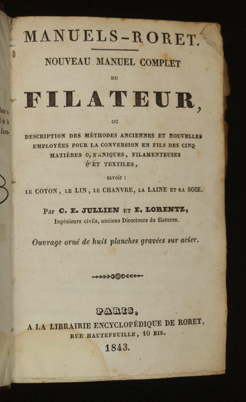 Nouveau manuel complet du filateur, ou description des méthodes anciennes et nouvelles employées pour la conversion en fils des cinq matières organiques, filamenteuses et textiles, savoir : le coton, le lin, le chanvre, la laine et la soie (Manuels-Roret)