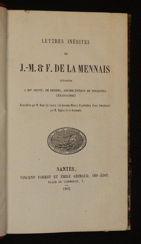 Lettres inédites de J.-M. et F. de La Mennais, adressées à Mgr Bruté, de Rennes,  ancien évêque de Vincennes (Etats-Unis), recueillies par M. Henri de Courcy (de Laroche-Héron) et précédées d'une Introduction par M. Eugène de la Gournerie