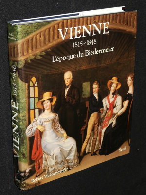 Vienne 1815-1848 L'époque du Biedermeier