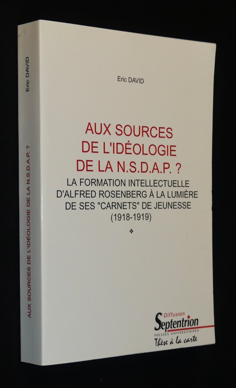 Aux sources de l'idéologie du N.S.D.A.P. ? La fomration intellectuelle d'Alfred Rosenberg à la lumière de ses 