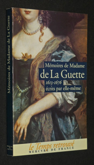 Mémoires de Madame de La Guette (1613-1676) écrits par elle-même