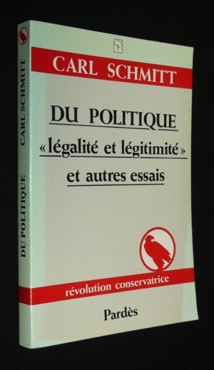 Du politique "légalité et légitimité" et autres essais